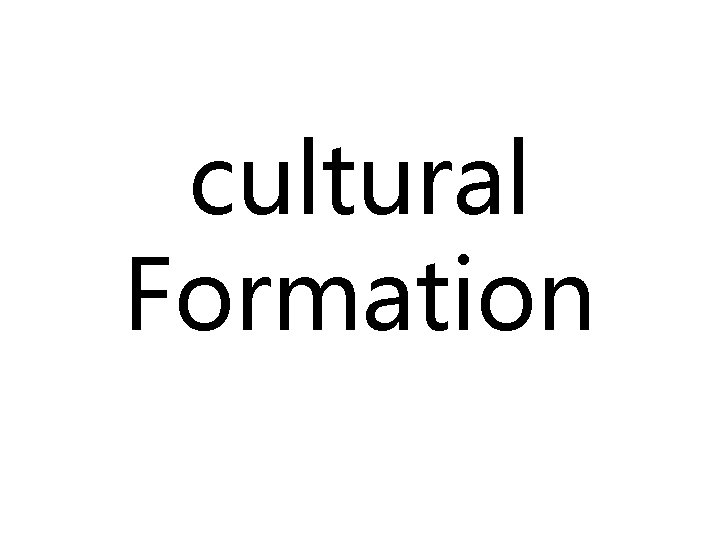 cultural Formation 