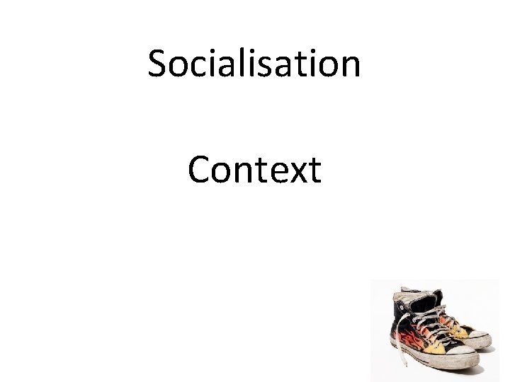 Socialisation Context 