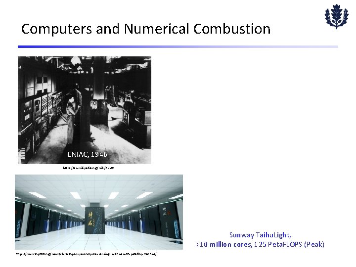 Computers and Numerical Combustion ENIAC, 1946 https: //en. wikipedia. org/wiki/ENIAC Sunway Taihu. Light, >10