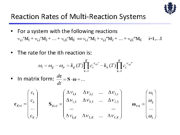 Reaction Rates of Multi-Reaction Systems • For a system with the following reactions i,