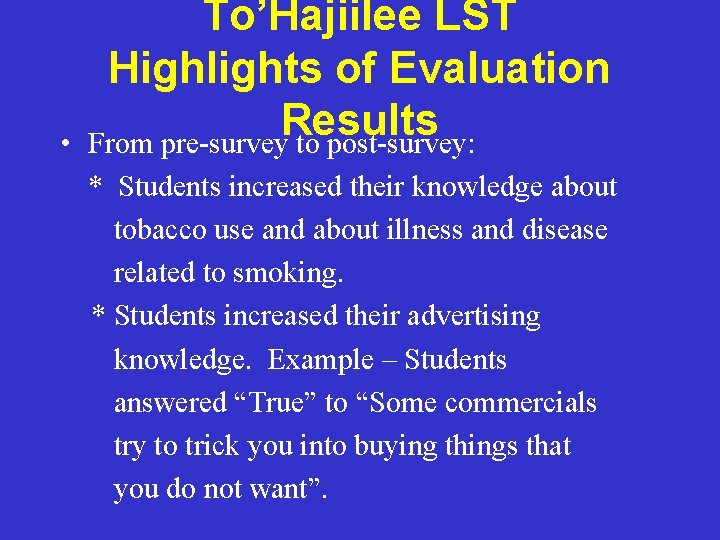  • To’Hajiilee LST Highlights of Evaluation Results From pre-survey to post-survey: * Students