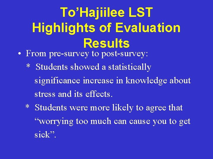 To’Hajiilee LST Highlights of Evaluation Results • From pre-survey to post-survey: * Students showed