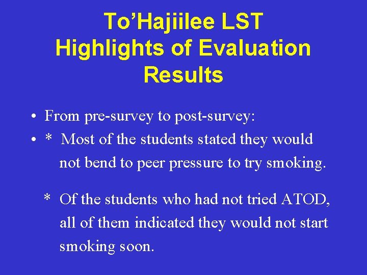 To’Hajiilee LST Highlights of Evaluation Results • From pre-survey to post-survey: • * Most