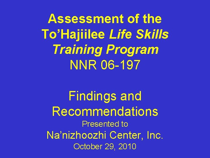 Assessment of the To’Hajiilee Life Skills Training Program NNR 06 -197 Findings and Recommendations