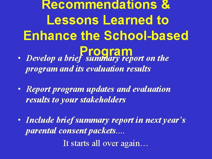 Recommendations & Lessons Learned to Enhance the School-based Program • Develop a brief summary