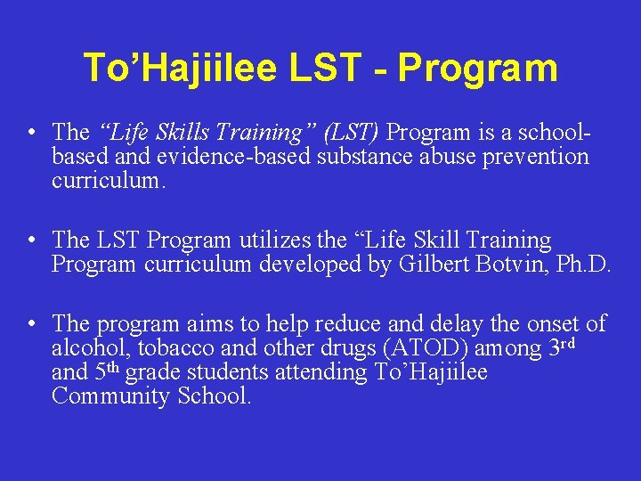 To’Hajiilee LST - Program • The “Life Skills Training” (LST) Program is a schoolbased