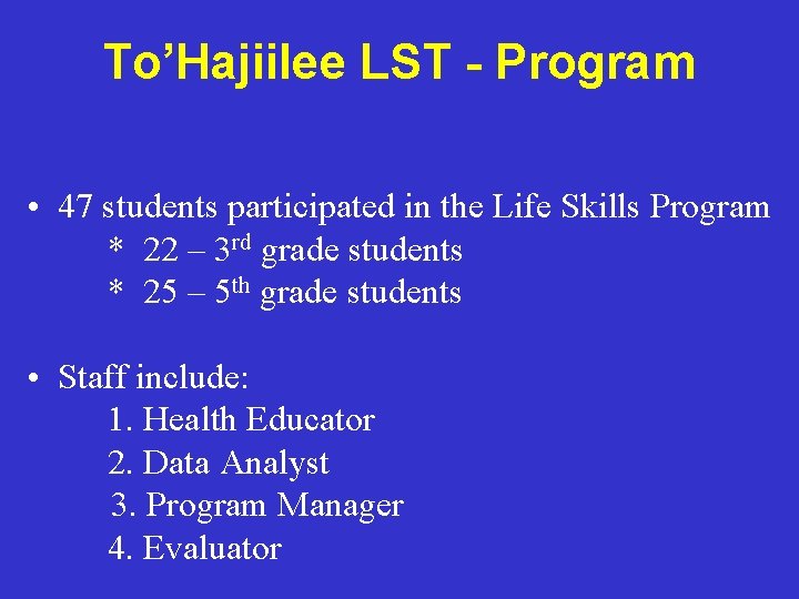 To’Hajiilee LST - Program • 47 students participated in the Life Skills Program *