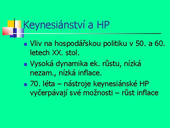 Keynesiánství a HP Vliv na hospodářskou politiku v 50. a 60. letech XX. stol.