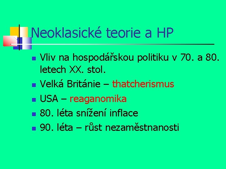 Neoklasické teorie a HP Vliv na hospodářskou politiku v 70. a 80. letech XX.