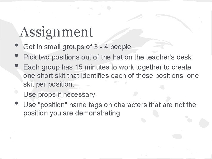  • • • Assignment Get in small groups of 3 - 4 people