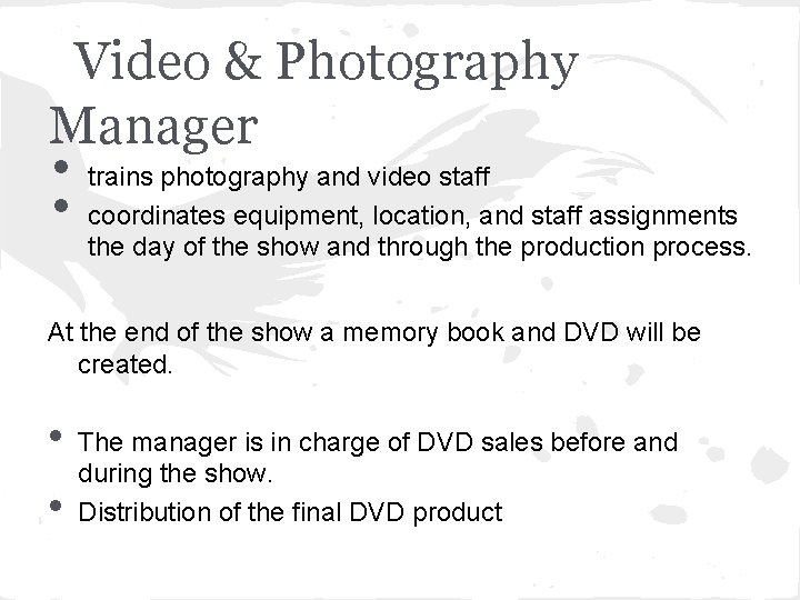 Video & Photography Manager • • trains photography and video staff coordinates equipment, location,