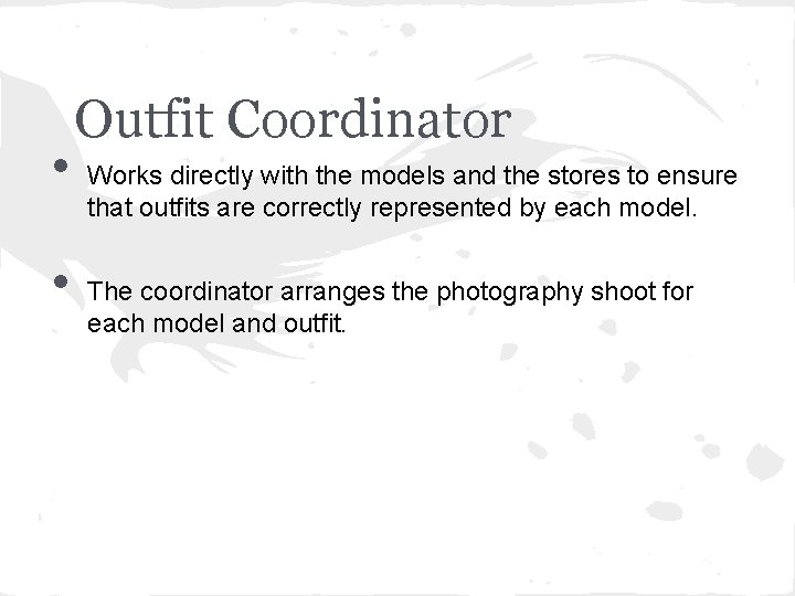  • • Outfit Coordinator Works directly with the models and the stores to