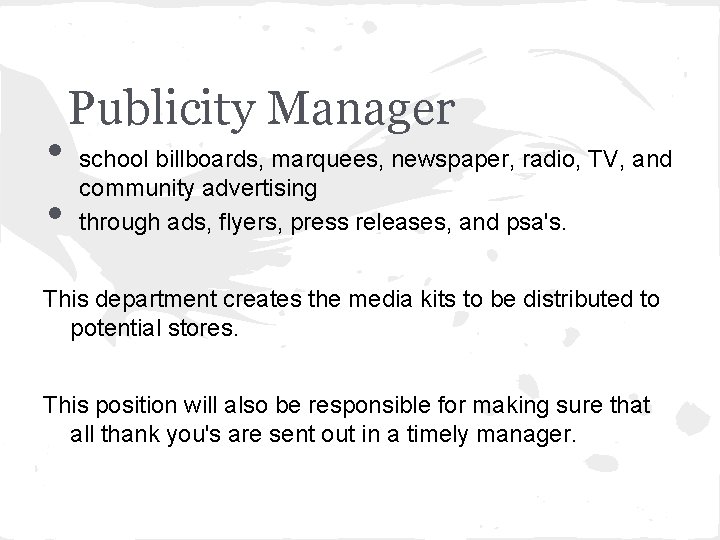  • • Publicity Manager school billboards, marquees, newspaper, radio, TV, and community advertising