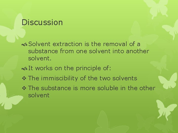 Discussion Solvent extraction is the removal of a substance from one solvent into another