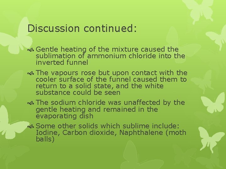 Discussion continued: Gentle heating of the mixture caused the sublimation of ammonium chloride into