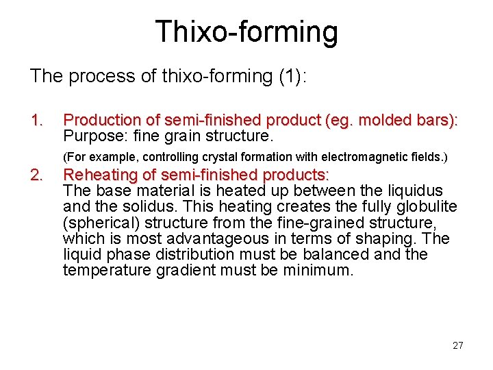 Thixo-forming The process of thixo-forming (1): 1. Production of semi-finished product (eg. molded bars):