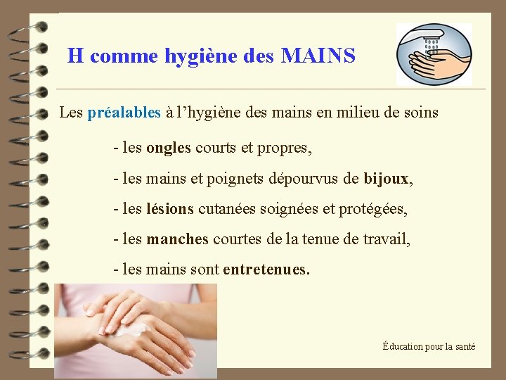 H comme hygiène des MAINS Les préalables à l’hygiène des mains en milieu de