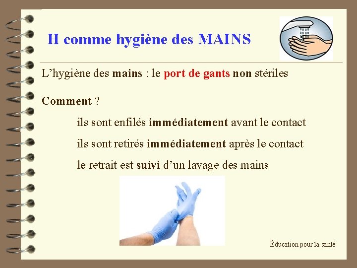 H comme hygiène des MAINS L’hygiène des mains : le port de gants non