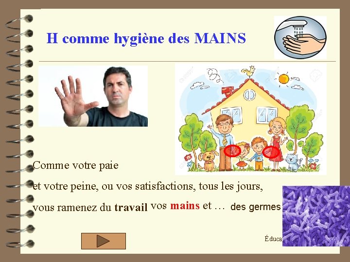 H comme hygiène des MAINS Comme votre paie et votre peine, ou vos satisfactions,