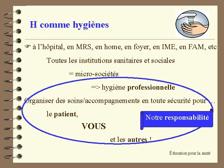 H comme hygiènes F à l’hôpital, en MRS, en home, en foyer, en IME,