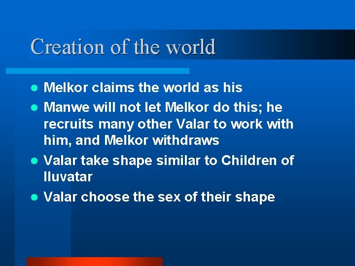 Creation of the world Melkor claims the world as his l Manwe will not