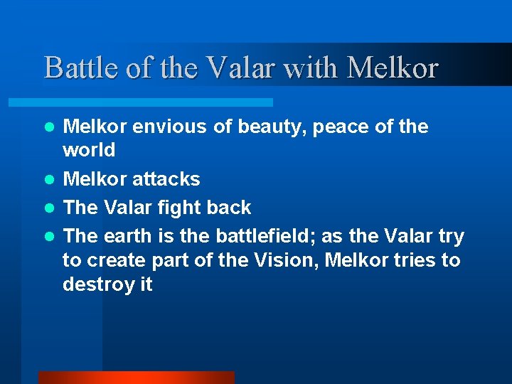 Battle of the Valar with Melkor envious of beauty, peace of the world l