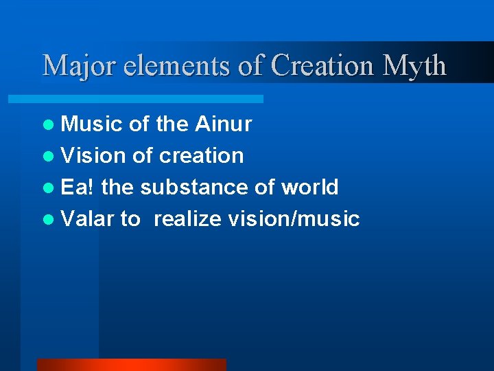 Major elements of Creation Myth l Music of the Ainur l Vision of creation