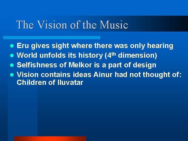 The Vision of the Music Eru gives sight where there was only hearing l