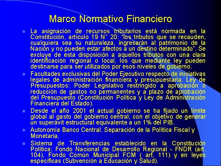 Marco Normativo Financiero l l l La asignación de recursos tributarios está normada en