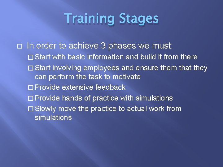Training Stages � In order to achieve 3 phases we must: � Start with