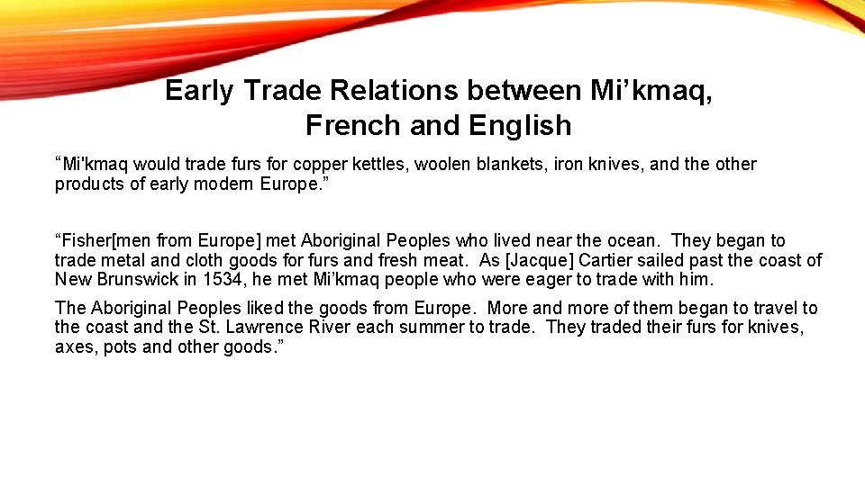 Early Trade Relations between Mi’kmaq, French and English “Mi'kmaq would trade furs for copper