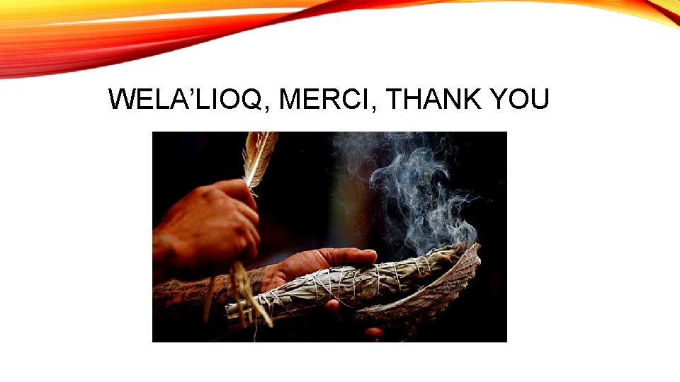 WELA’LIOQ, MERCI, THANK YOU 