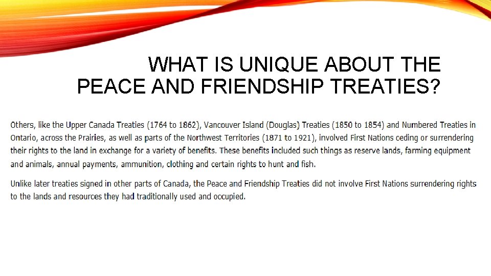 WHAT IS UNIQUE ABOUT THE PEACE AND FRIENDSHIP TREATIES? 