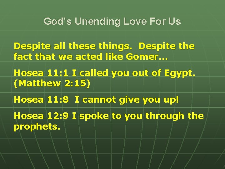 God’s Unending Love For Us Despite all these things. Despite the fact that we