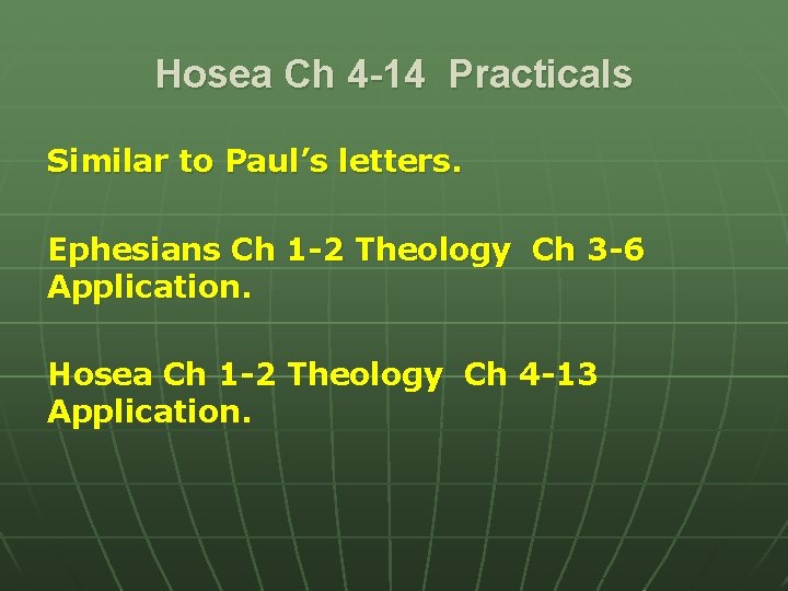 Hosea Ch 4 -14 Practicals Similar to Paul’s letters. Ephesians Ch 1 -2 Theology Hosea Ch 4 -14 Practicals Similar to Paul’s letters. Ephesians Ch 1 -2 Theology