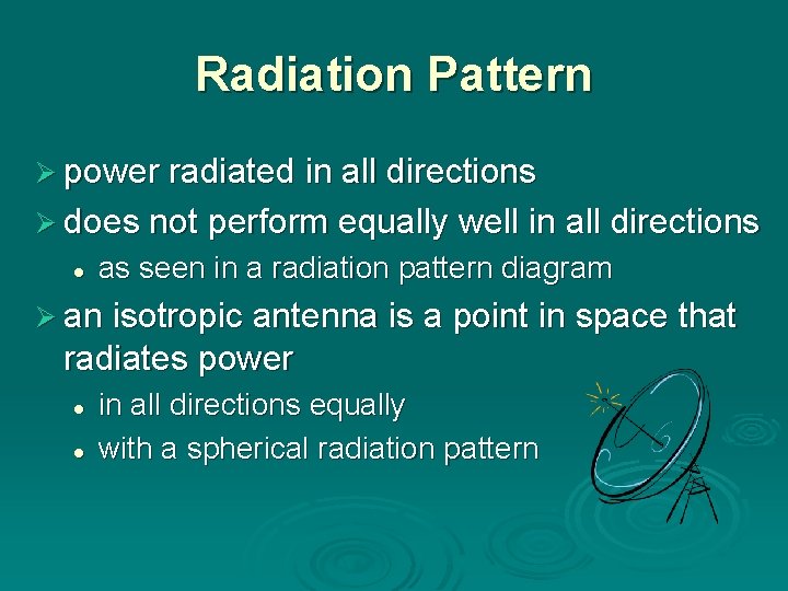 Radiation Pattern Ø power radiated in all directions Ø does not perform equally well Radiation Pattern Ø power radiated in all directions Ø does not perform equally well