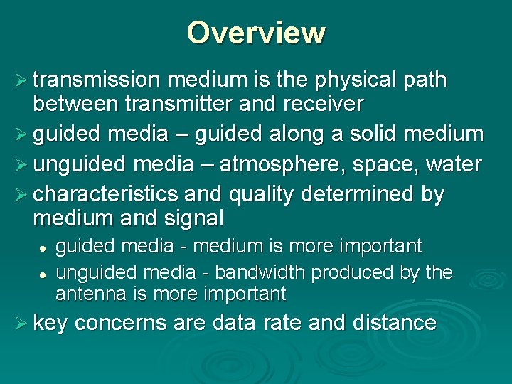 Overview Ø transmission medium is the physical path between transmitter and receiver Ø guided Overview Ø transmission medium is the physical path between transmitter and receiver Ø guided
