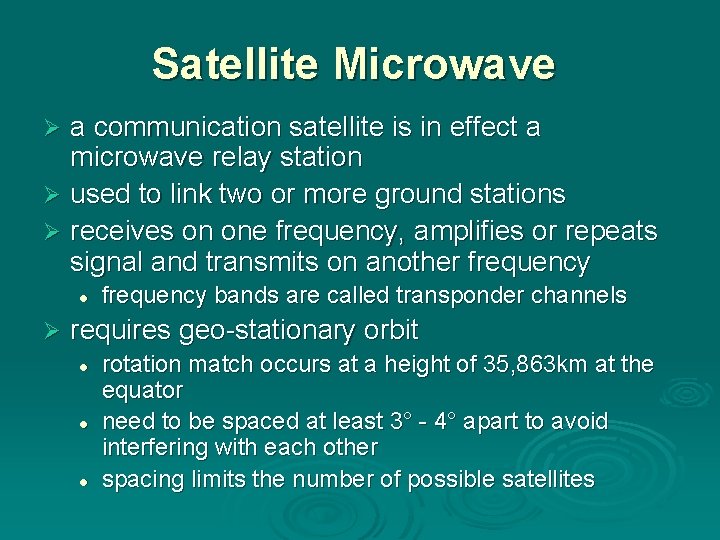 Satellite Microwave a communication satellite is in effect a microwave relay station Ø used Satellite Microwave a communication satellite is in effect a microwave relay station Ø used