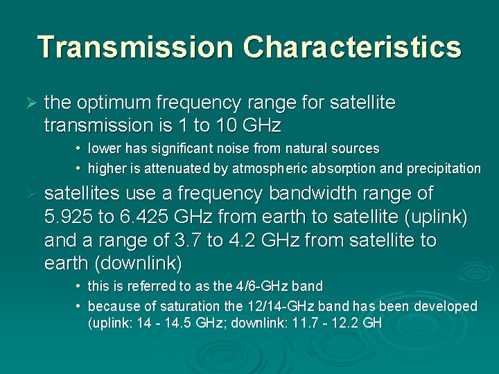 Transmission Characteristics Ø the optimum frequency range for satellite transmission is 1 to 10 Transmission Characteristics Ø the optimum frequency range for satellite transmission is 1 to 10