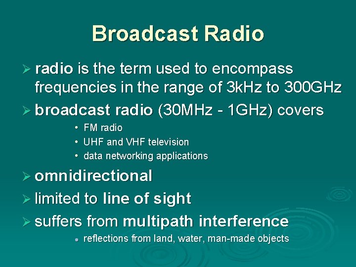 Broadcast Radio Ø radio is the term used to encompass frequencies in the range Broadcast Radio Ø radio is the term used to encompass frequencies in the range