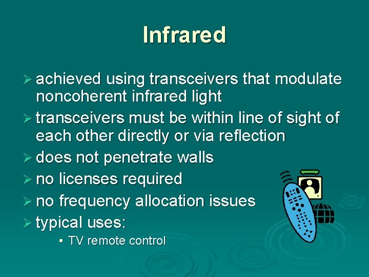 Infrared Ø achieved using transceivers that modulate noncoherent infrared light Ø transceivers must be Infrared Ø achieved using transceivers that modulate noncoherent infrared light Ø transceivers must be