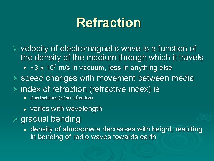 Refraction Ø velocity of electromagnetic wave is a function of the density of the Refraction Ø velocity of electromagnetic wave is a function of the density of the