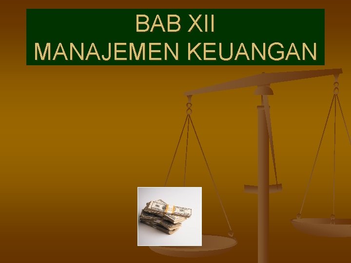 BAB XII MANAJEMEN KEUANGAN 
