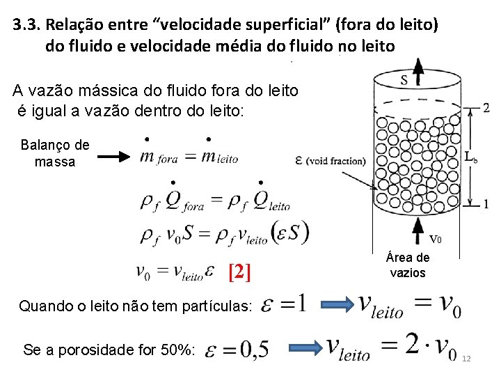 3. 3. Relação entre “velocidade superficial” (fora do leito) do fluido e velocidade média