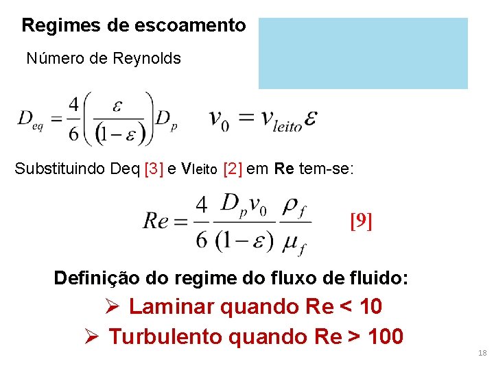 Regimes de escoamento Número de Reynolds Substituindo Deq [3] e vleito [2] em Re