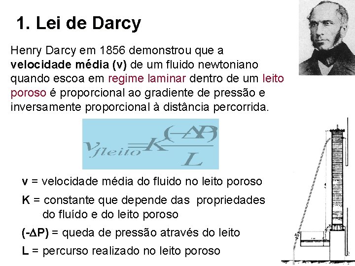 1. Lei de Darcy Henry Darcy em 1856 demonstrou que a velocidade média (v)