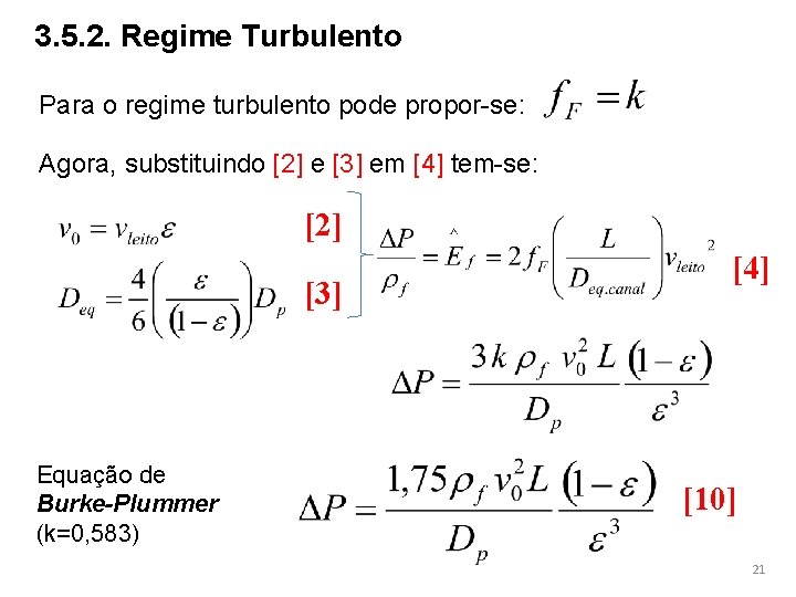 3. 5. 2. Regime Turbulento Para o regime turbulento pode propor-se: Agora, substituindo [2]