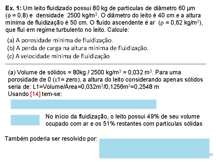 Ex. 1: Um leito fluidizado possui 80 kg de partículas de diâmetro 60 µm