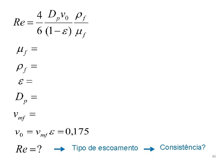 Tipo de escoamento Consistência? 40 