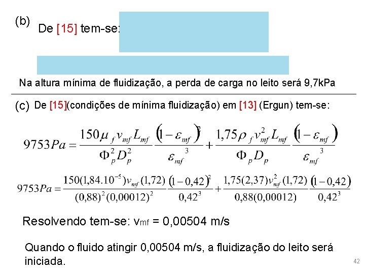 (b) De [15] tem-se: Na altura mínima de fluidização, a perda de carga no